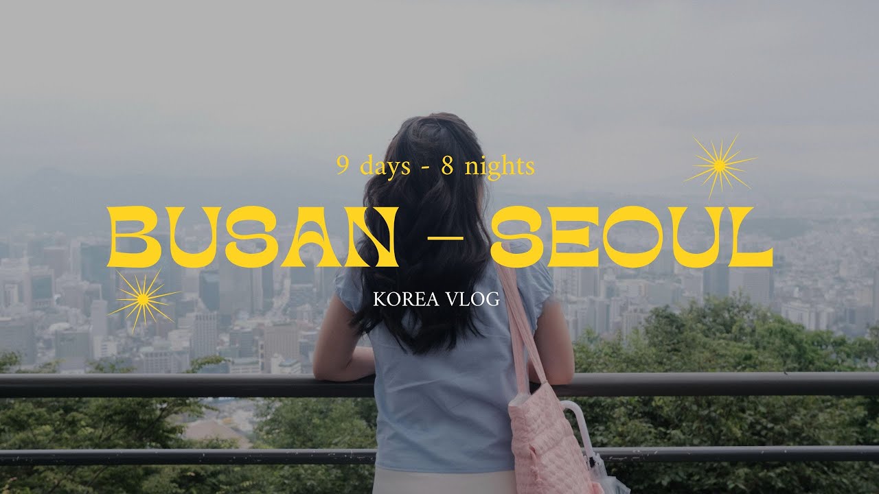 M&ugrave;a h&egrave; ở H&agrave;n Quốc: 9 ng&agrave;y 8 đ&ecirc;m kh&aacute;m ph&aacute; Busan & Seoul | Ở đ&acirc;u, ăn g&igrave;, chill thế n&agrave;o?