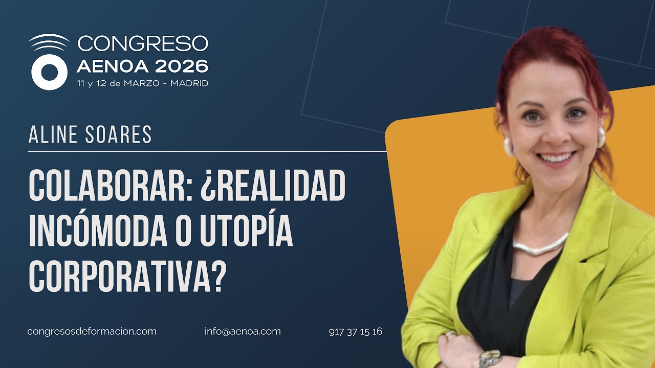 Colaborar: ¿Realidad incómoda o utopía corporativa? - Congreso Aenoa 2026