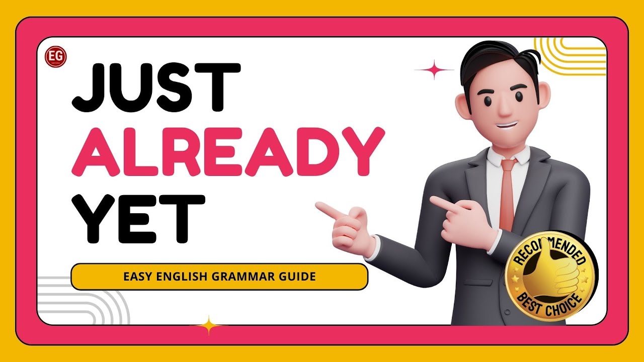 'Just,' 'Already,' and 'Yet' in English | Explanation, Examples, Quiz | ESL Grammar Lesson & Quiz