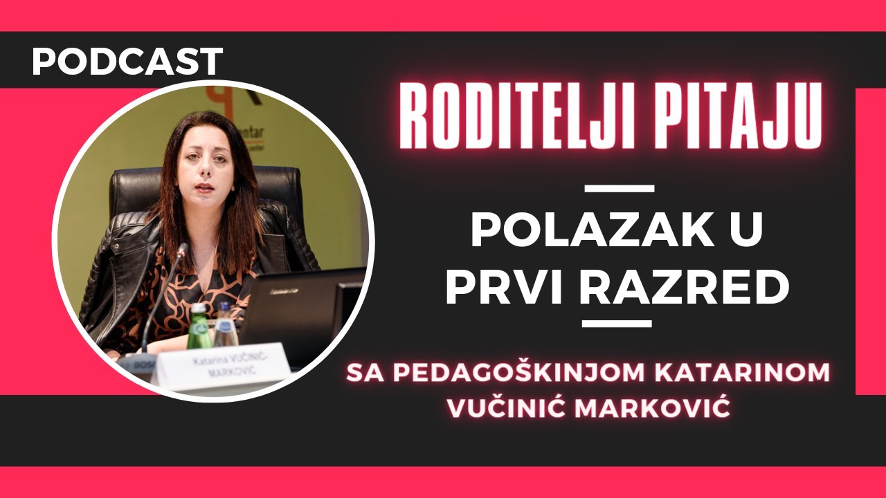 RODITELJI PITAJU: Polazak U Prvi Razred