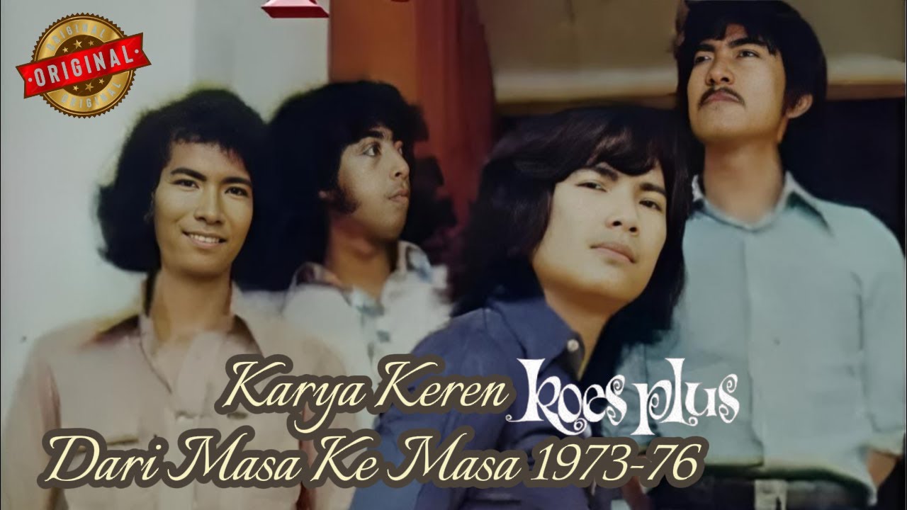Karya-karya Keren Koes Plus Dari Masa Ke Masa (1973-76) Asli + Lirik