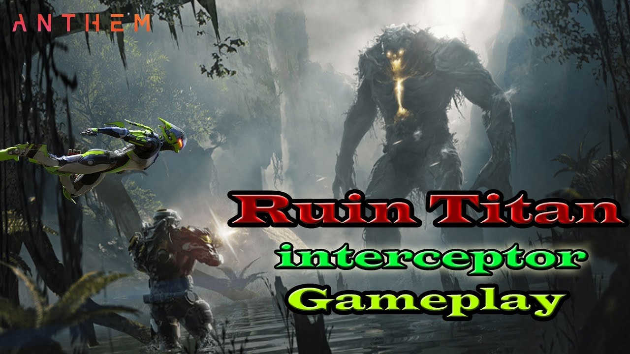 Anthem: Interceptor Gameplay- Find and DESTROY!! Ruin Titan