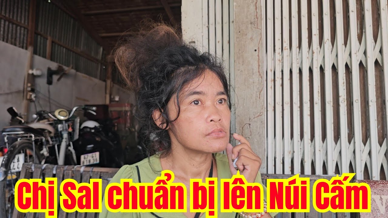 Chị Sal Chuẩn Bị Lên Núi Cấm......