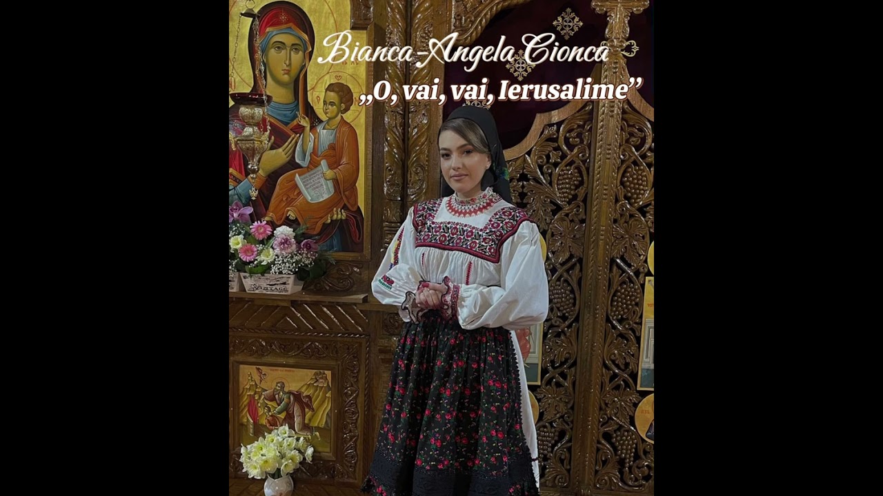 Bianca-Angela Cionca - O, vai, vai, Ierusalime (Priceasnă 2025)