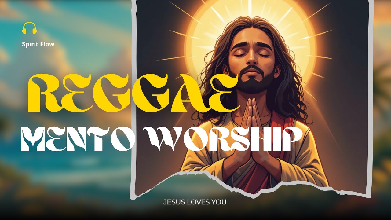 Reggae Mento Worship Praise – Christian Music to Feel God’s Peace and Joy Today
