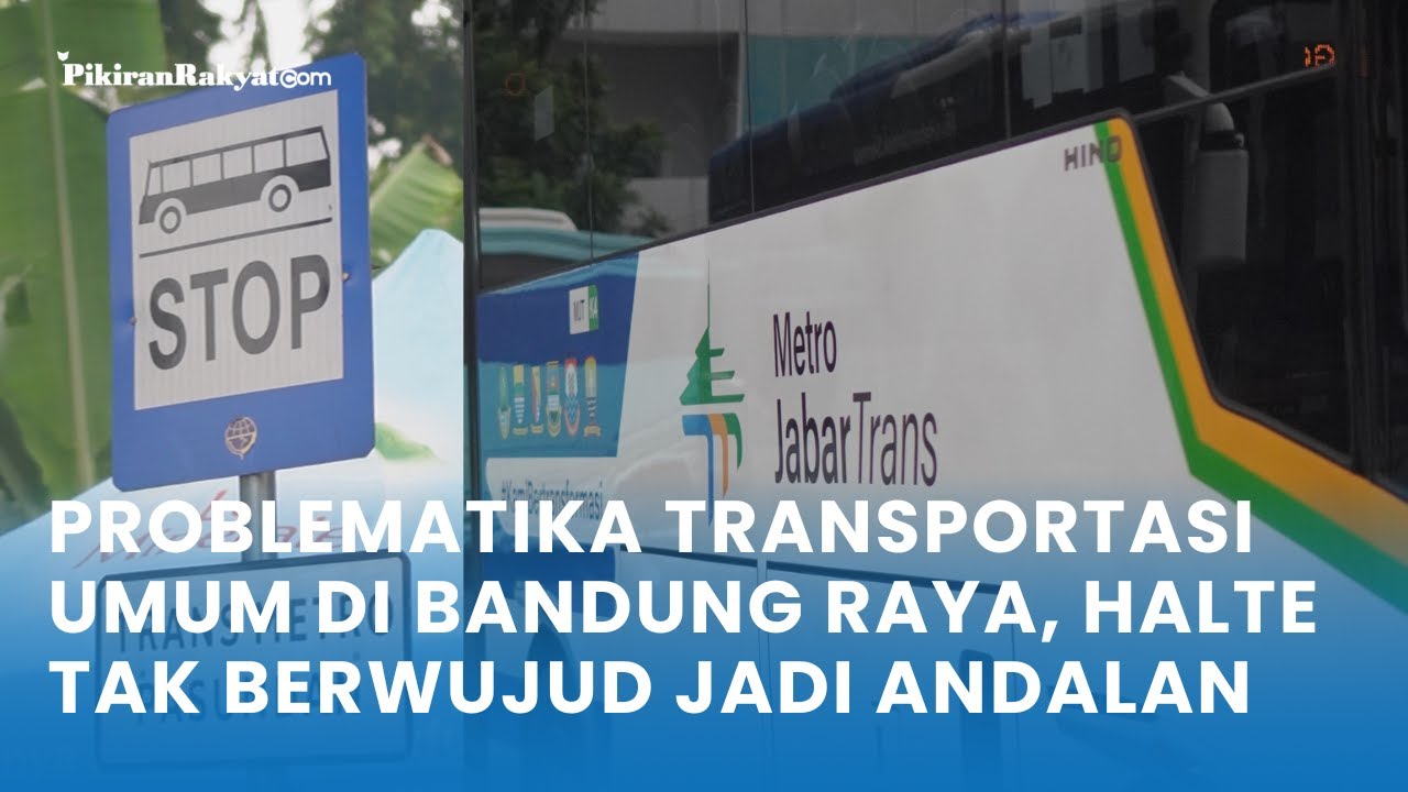 Problematika Transportasi Umum di Bandung Raya, Halte Tak Berwujud Jadi Andalan