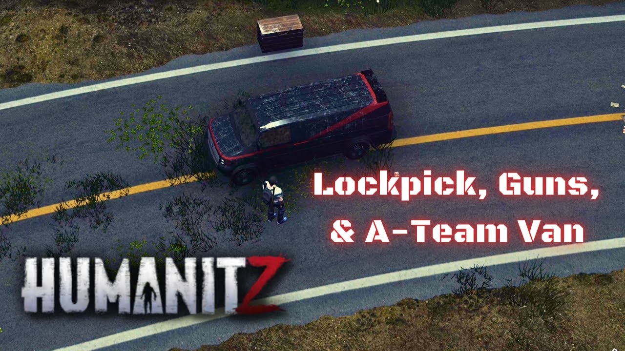 Lockpicking, Guns, & A-Team Van, Yea! | HumanitZ Gameplay EP02 2023