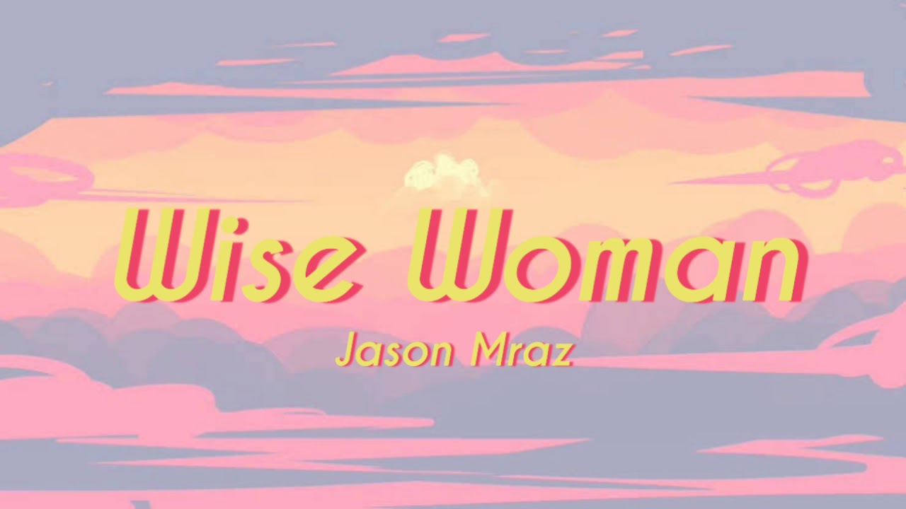 Jason Mraz-Wise Woman (Lyrics Video)