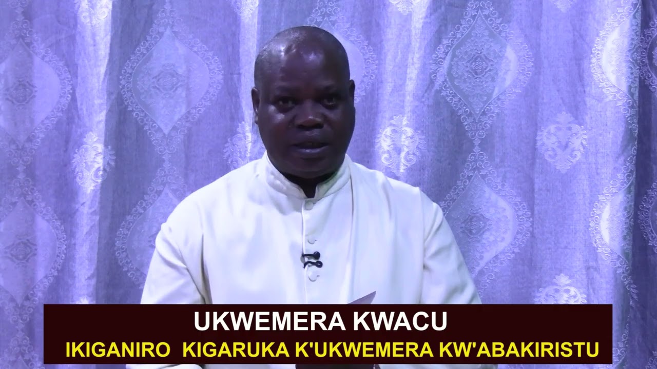 UKWEMERA KWACU N.1: Ndabibwira mbahe na gahunda y'ikiganiro  II P. Senyenzi Apollon #UkwemeraKwacu