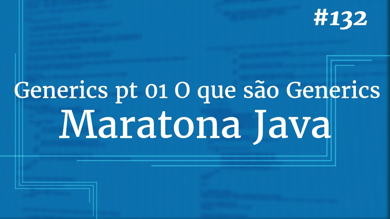 Curso Java Completo - Aula 132: Generics pt 01 O que são Generics