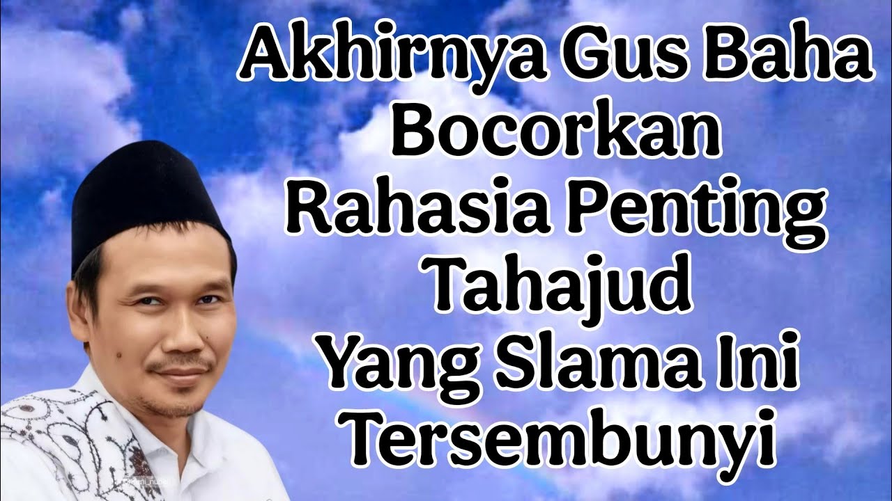 akhirnya gus baha bocorkan rahasia penting tahajud yang slama ini tersembunyi