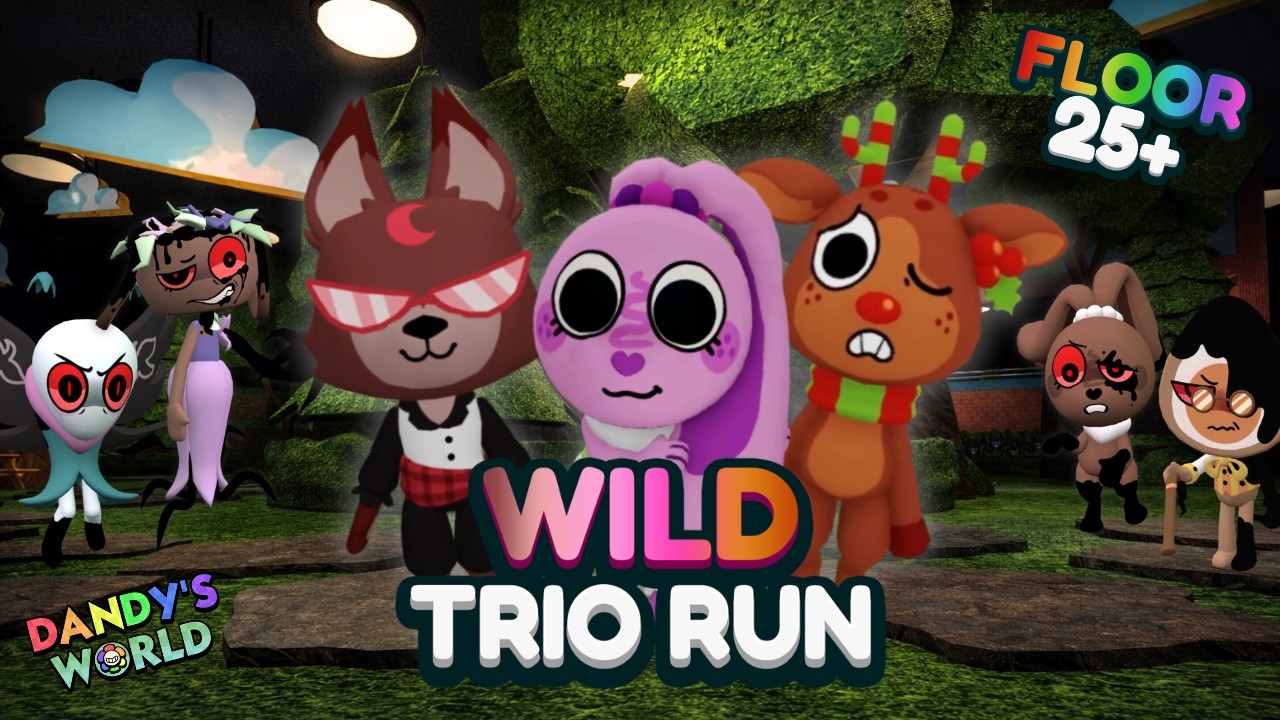 WILD TRIO RUN DANDY'S WORLD (FLOOR 25+)