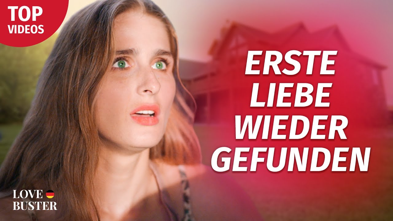 Ich habe meine erste Liebe wiedergefunden | @LoveBusterDeutsch