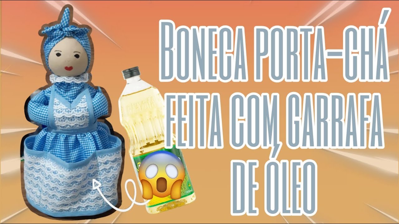 DIY- Boneca Porta-chá feita com garrafa de óleo - Amor por Costura #costura #tutorial #boneca #diy