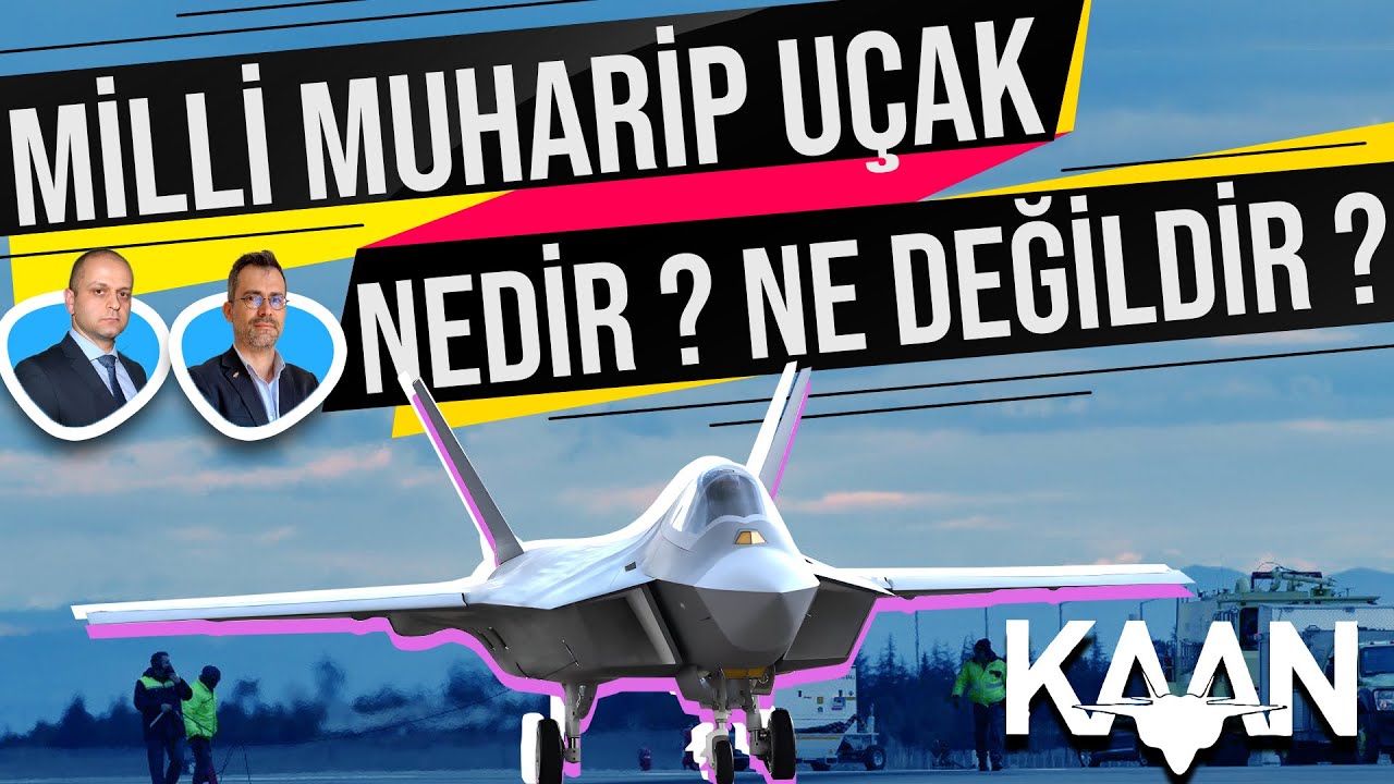 MİLLİ MUHARİP UÇAK NASIL ÜRETİLECEK ? NEDİR ? NE DEĞİLDİR ? ARDA MEVLÜTOĞLU KUBİLAY YILDIRIM