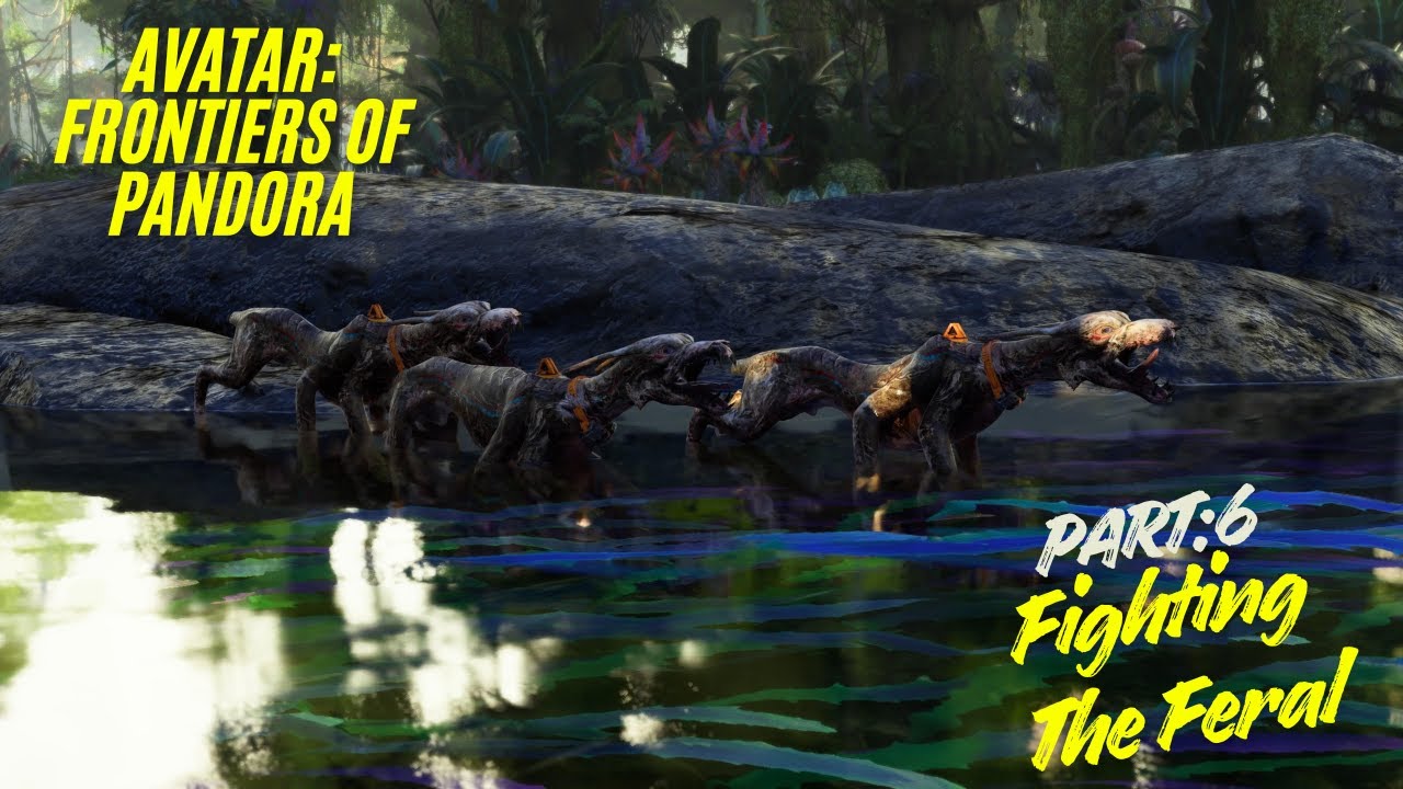 Avatar: Frontier of Pandora Part: 6 Fighting The Feral