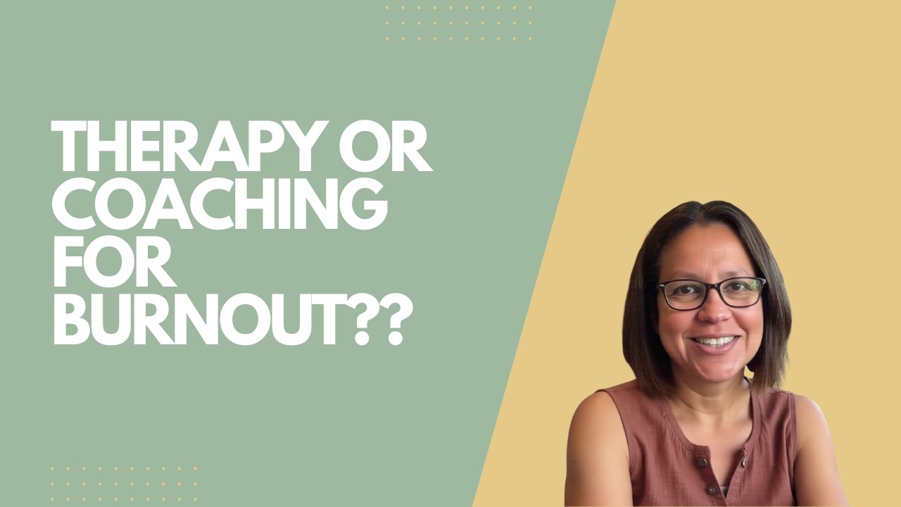 Therapy or Coaching for Burnout
