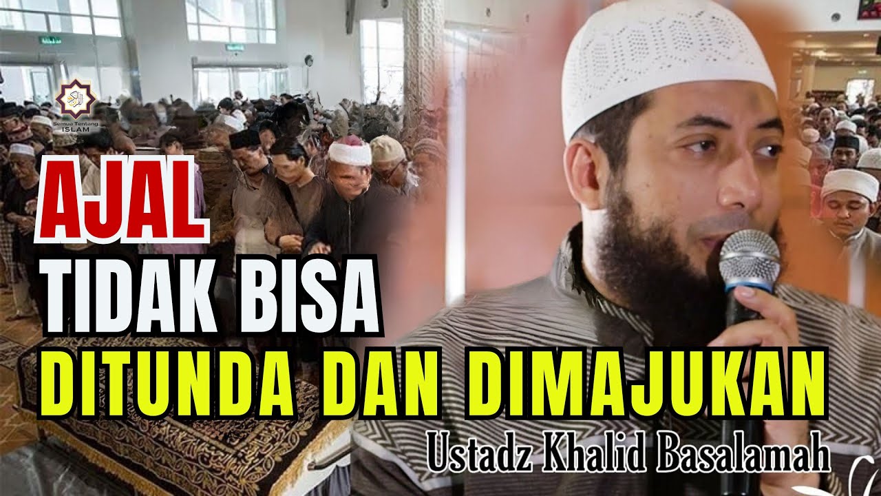 Ajal Tidak Bisa Ditunda dan Dimajukan || Ust. Khalid Basalamah #ajal #takdirallah #kematian #ngaji