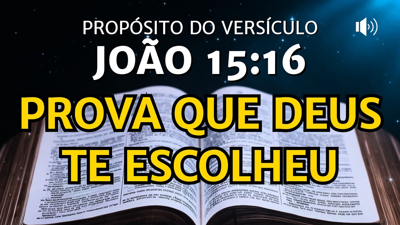 Voc&ecirc; &eacute; ESCOLHIDO por Deus? Jo&atilde;o 15:16
