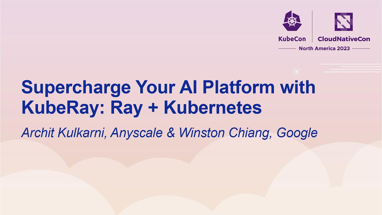 Supercharge Your AI Platform with KubeRay: Ray + Kubernetes - Archit Kulkarni & Winston Chiang