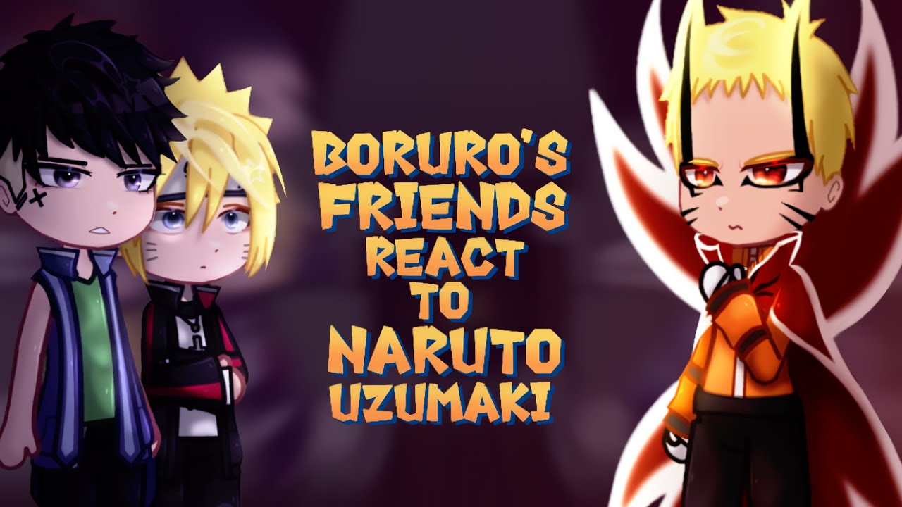 Boruto&rsquo;s Friends React to NARUTO UZUMAKI | Gacha React