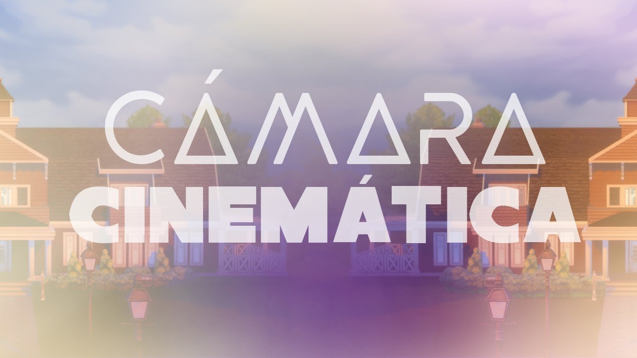TUTORIAL: C&oacute;mo usar la C&aacute;mara Cinem&aacute;tica (Los Sims 4)