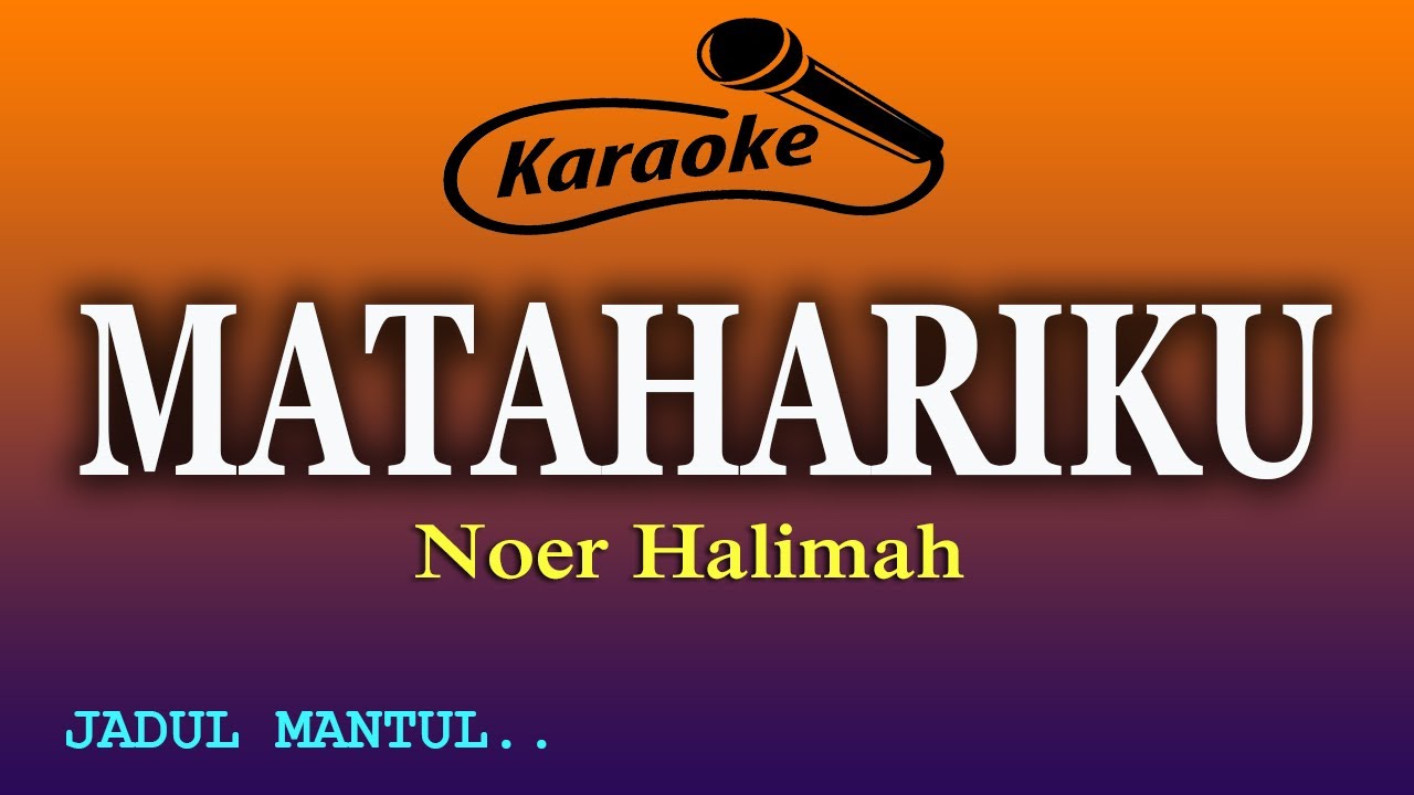 MATAHARIKU KARAOKE NOER HALIMAH