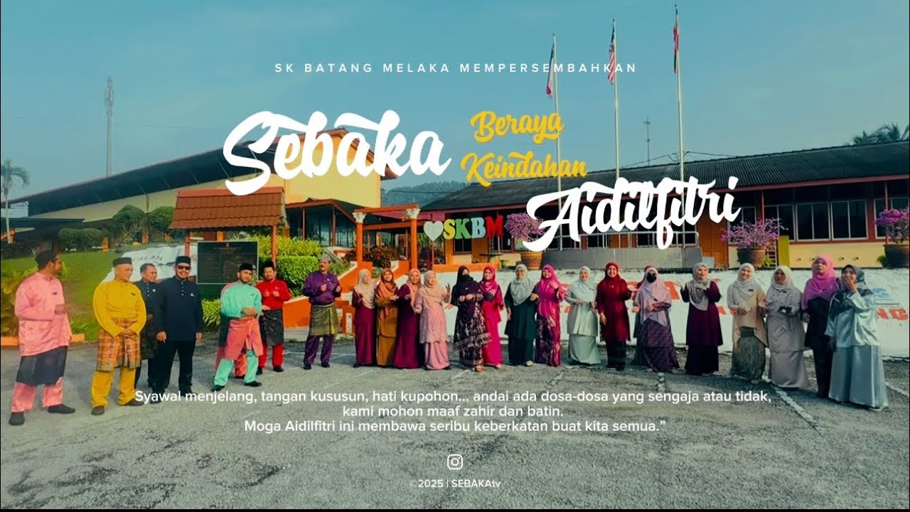 SEBAKA BERAYA BERSAMA “KEINDAHAN AIDILFITRI”. Video Raya SK Batang Melaka