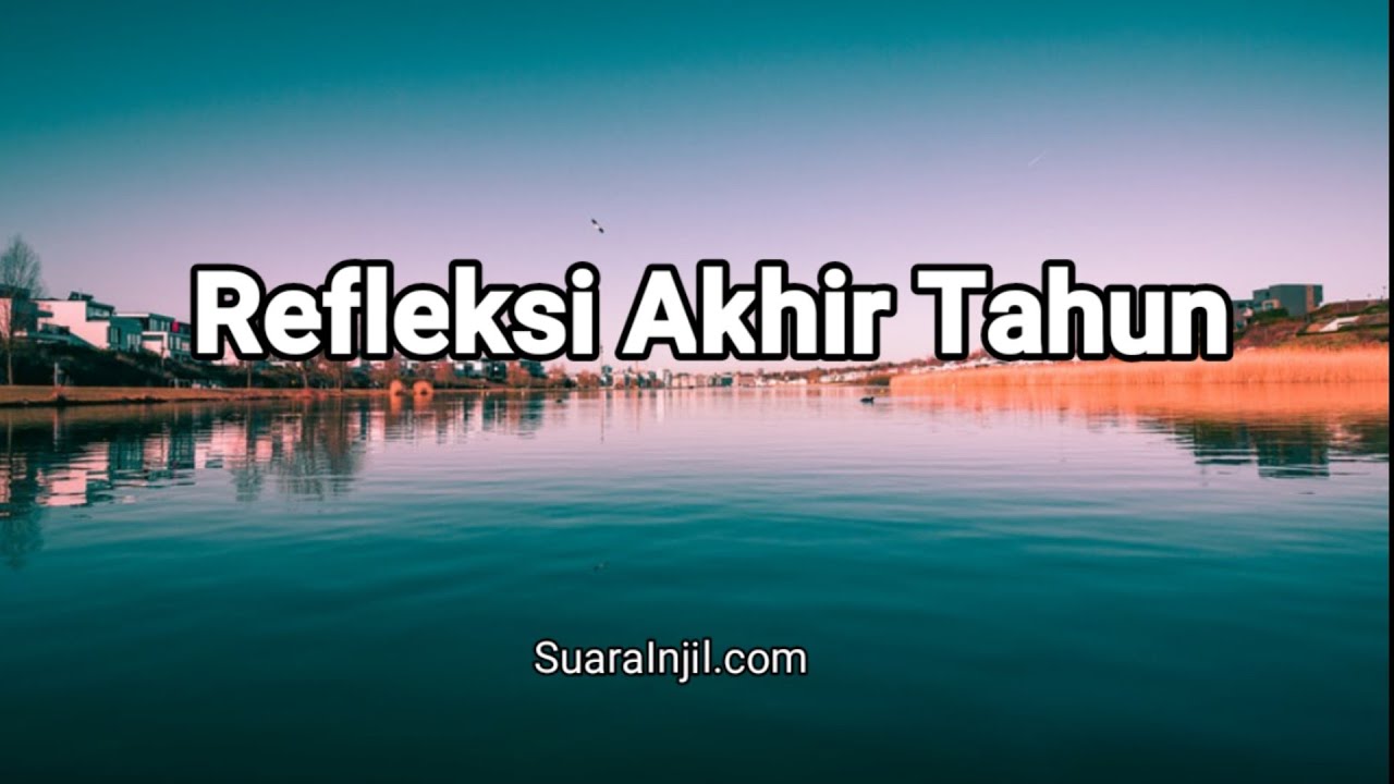 Refleksi Akhir Tahun - Renungan dan Doa