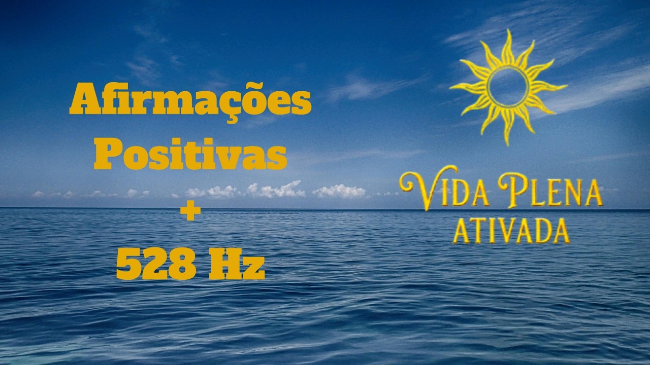 Palavras positivas + Frequência 528 Hz