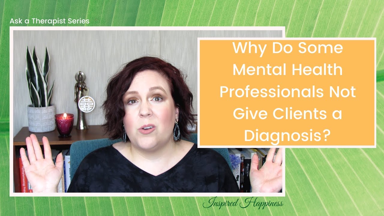 Why Do Some Therapists Not Give Their Clients a Diagnosis? Ask a Therapist | Inspired Happiness