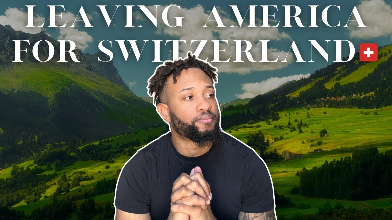 Why I'm Leaving America for Switzerland...