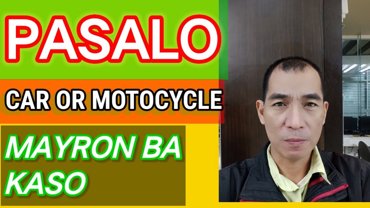 PASALO-CAR OR MOTORCYCLE MAYRON BA KASO?