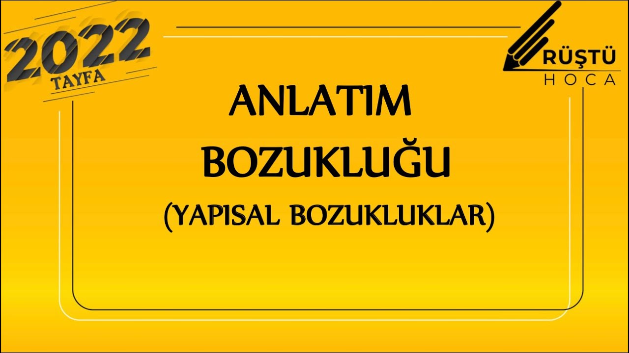 67)Anlatım Bozukluğu-2 | Yapısal Bozukluklar | RÜŞTÜ HOCA