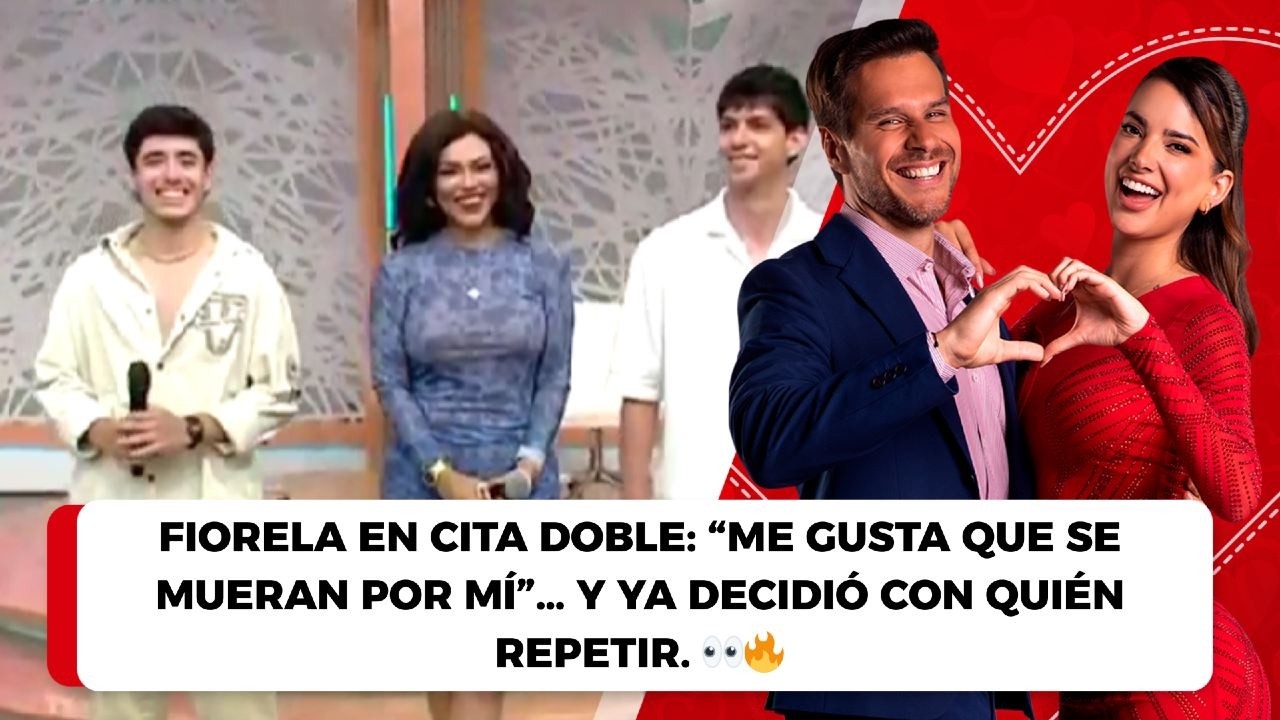 Fiorela en cita doble: “Me gusta que se mueran por mí”… y ya decidió con quién repetir. 👀🔥
