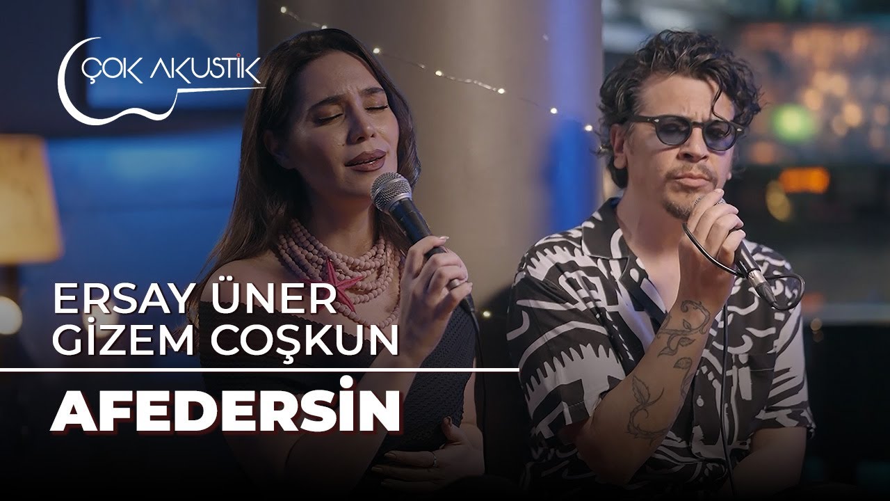 Ersay &Uuml;ner & Gizem Coşkun - Afedersin | &Ccedil;ok Akustik