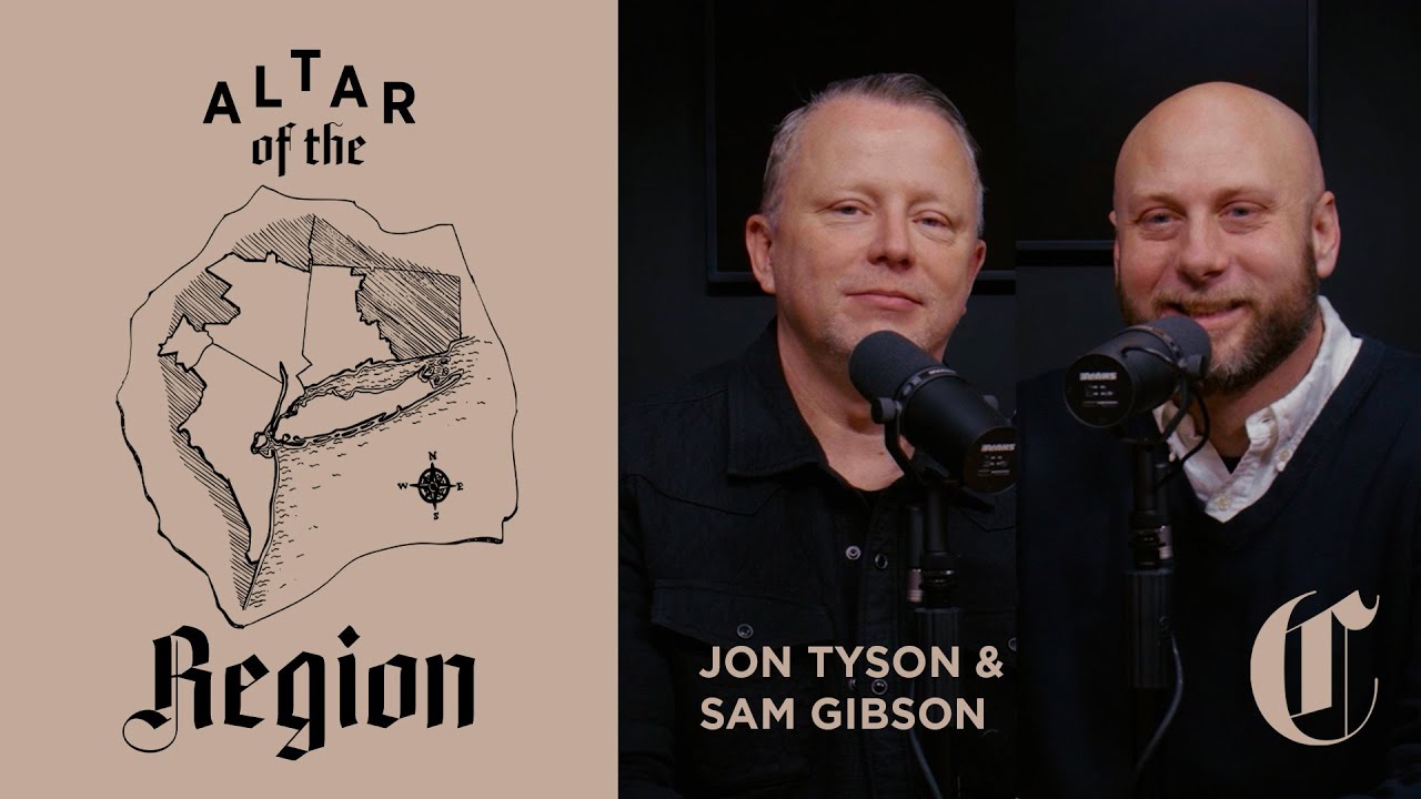 God Comes Where He’s Wanted | The Altar of the Region - Jon Tyson and Sam Gibson