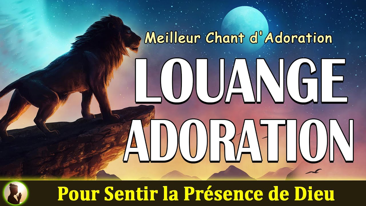 Le meilleur Louange pour Sentir la Pr&eacute;sence de Dieu 🙏 Pri&egrave;re du Matin, Adoration 2024