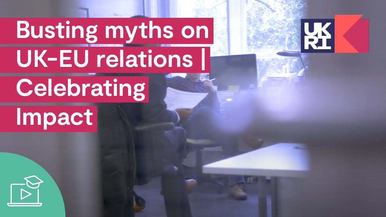 Busting myths on UK-EU relations | Celebrating Impact