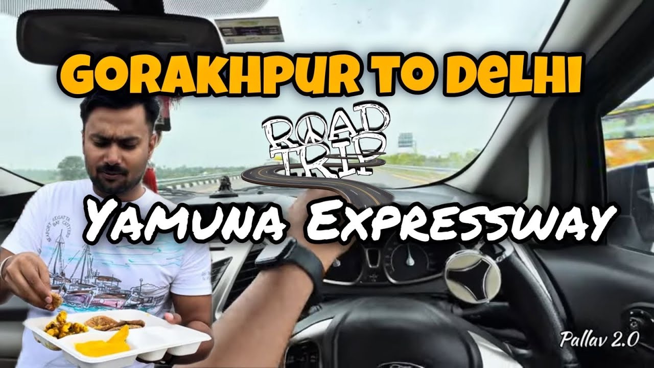 Gorakhpur se Delhi Tak: Purvanchal–Yamuna Expressway par Epic Roadtrip | Part 1