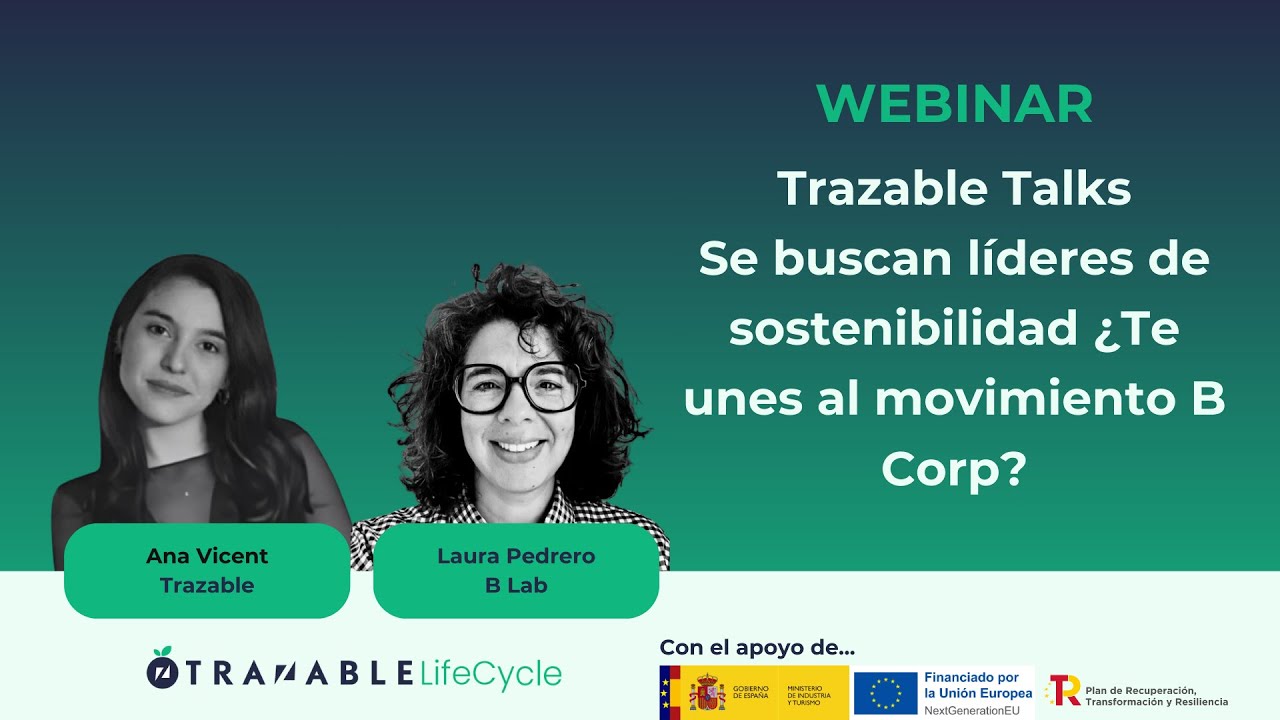 Trazable Talks: Se buscan líderes de sostenibilidad ¿Te unes al movimiento B Corp?