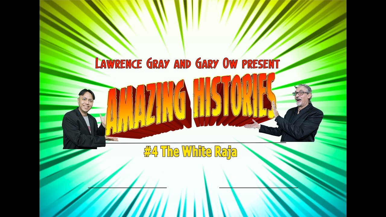 Amazing Histories#4: The White Rajah