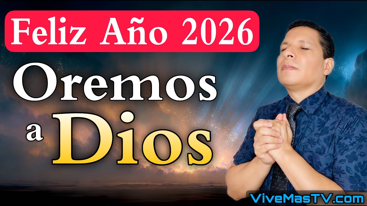 Feliz A&ntilde;o 2026 🔥 Vamos a Orar a Dios