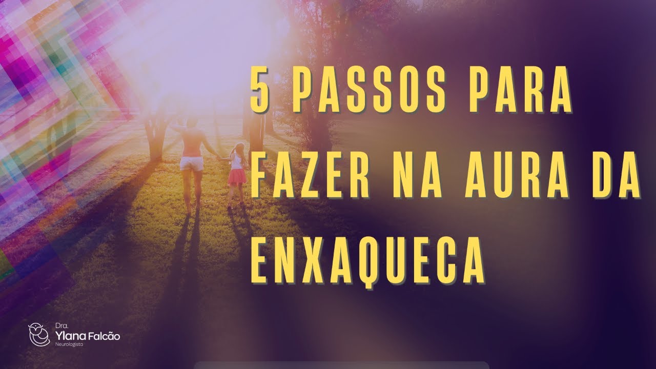 5 passos para fazer durante a aura da enxaqueca | Dra Ylana