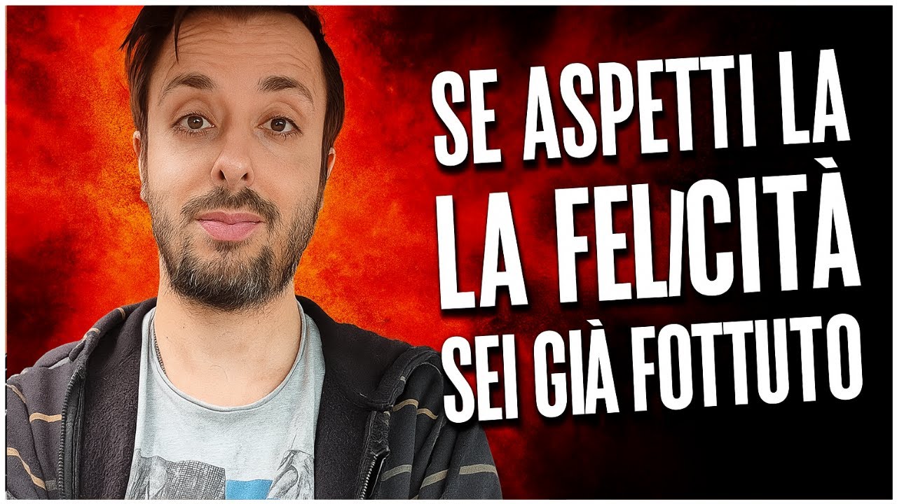 Se aspetti la felicità, sei già fottuto!