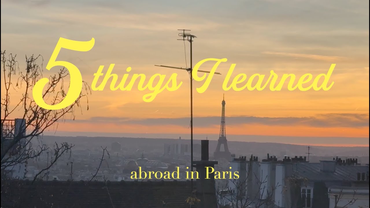 Five Things I Learned While Studying Abroad in Paris | Study Abroad in Paris, France #studyabroad