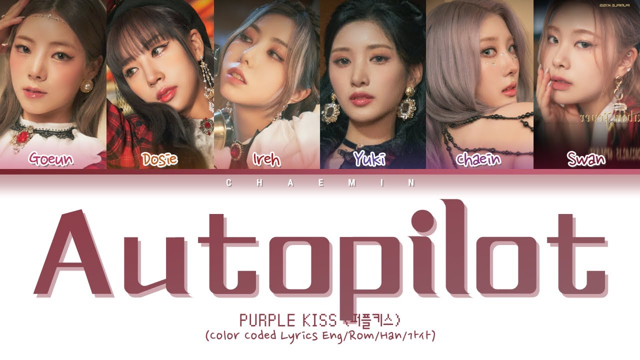 PURPLE KISS (퍼플키스) - Autopilot (Color Coded Lyrics Eng/Rom/Han/가사)