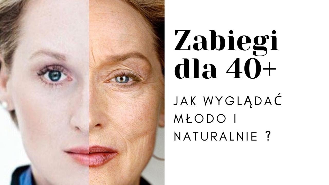 Zabiegi 40+ Jak wyglądać młodo i naturalnie?