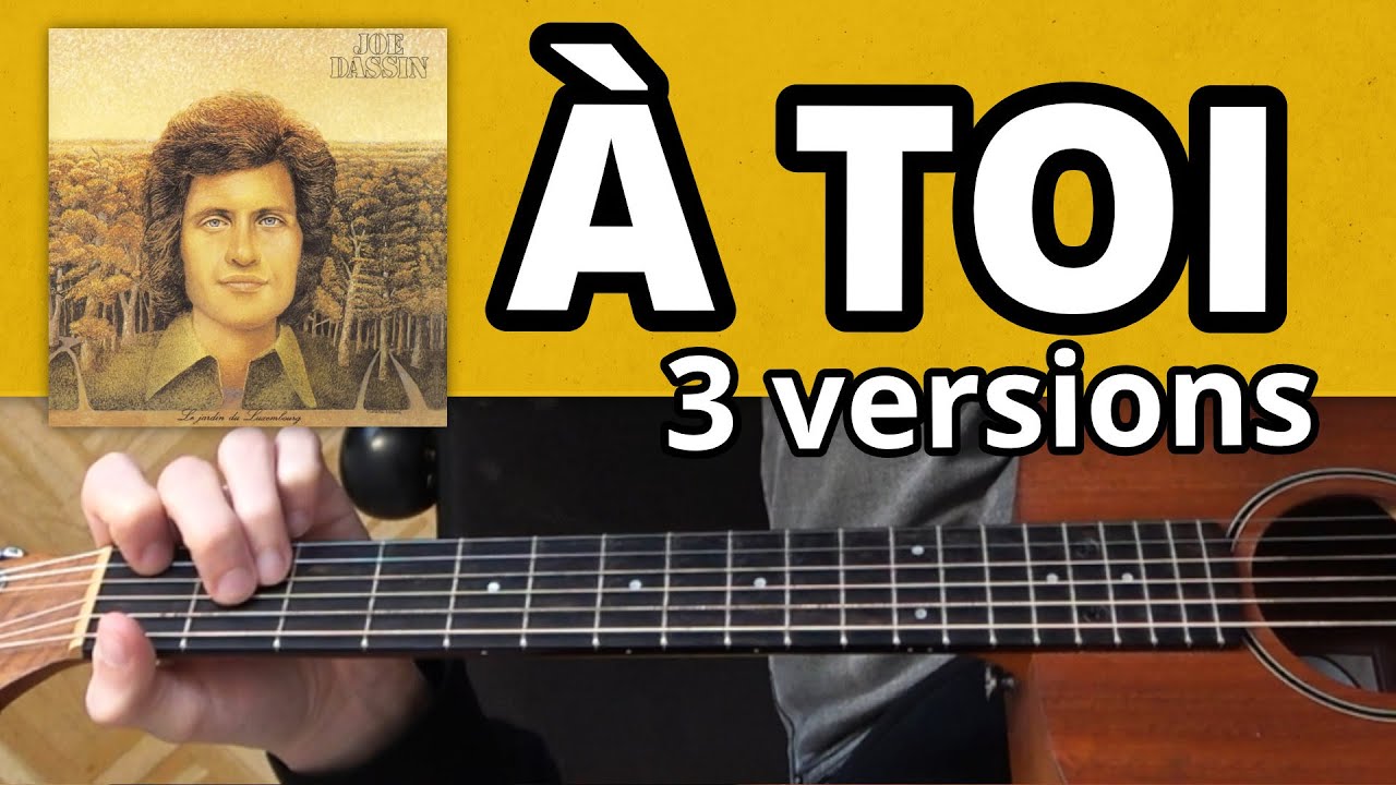 Tuto Guitare : À toi - Joe Dassin (3 niveaux de difficulté)
