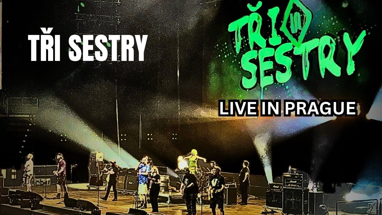 Tři sestry LIVE (Full HD Concert) | O2 Arena Prague